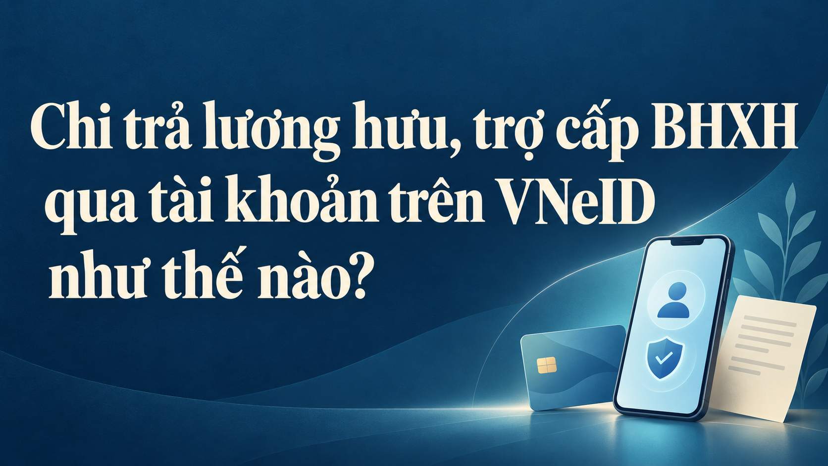 digital-pension-payments-via-vneid-1792574259.png