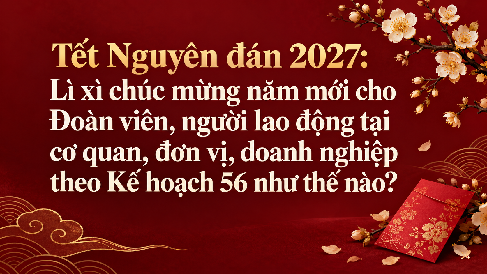 vietnamese-new-year-2027-lucky-money-guide-1793157583.png