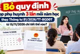 Bỏ quy định họp phụ huynh 3 lần mỗi năm học theo Thông tư 81/2026/TT-BGDĐT từ 15/11/2026 chi tiết thế nào?