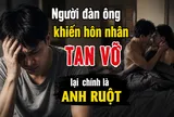 Người đàn ông khiến hôn nhân của tôi tan vỡ lại chính là anh ruột