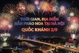 Quốc Khánh 2/9/2026: Chi tiết thời gian, địa điểm bắn Pháo Hoa tại Hà Nội