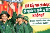Đã lấy vợ có được đi nghĩa vụ quân sự 2027 không? Trường hợp nào được miễn và tạm hoãn NVQS?