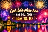 Cập nhật chi tiết các điểm bắn pháo hoa tại Hà Nội tối 10/10