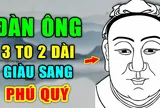 Người xưa dặn: "Chọn chồng cứ 3 to, 2 dài mà lấy, về sau ắt no đủ", hóa ra có lý do