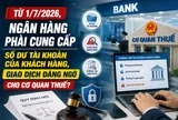 Từ 1/7/2026, ngân hàng phải cung cấp số dư tài khoản của khách hàng, giao dịch đáng ngờ cho cơ quan thuế?