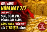 Giá vàng hôm nay 7/7 mới nhất: SJC, DOJI, PNJ đồng loạt giảm, vàng nhẫn "bốc hơi" tới 1 triệu đồng