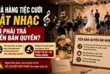Nhà hàng tiệc cưới bật nhạc có phải trả tiền bản quyền?