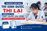 Những trường hợp có thể tổ chức thi lại Kỳ thi tốt nghiệp THPT năm 2026