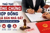 Công chứng hợp đồng mua bán nhà đất năm 2026 cần chuẩn bị gì?