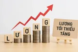 Lý do tăng lương tối thiểu vùng 7,8% từ ngày 01/01/2027