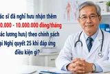 Điều kiện để bác sĩ đã nghỉ hưu được hưởng thêm 9–10 triệu đồng/tháng theo Nghị quyết 25