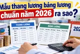 Mẫu thang lương, bảng lương chuẩn năm 2026 mới nhất