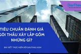 Tiêu chuẩn đánh giá đối với gói thầu xây lắp gồm những gì?