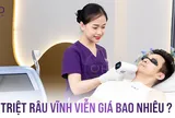 Triệt râu vĩnh viễn giá bao nhiêu?