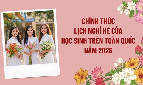 Xem ngay: Lịch nghỉ hè năm 2026 của học sinh cả nước