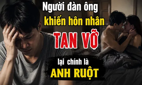 Người đàn ông khiến hôn nhân của tôi tan vỡ lại chính là anh ruột