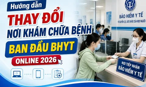 Hướng dẫn thay đổi nơi khám chữa bệnh ban đầu BHYT online 2026?