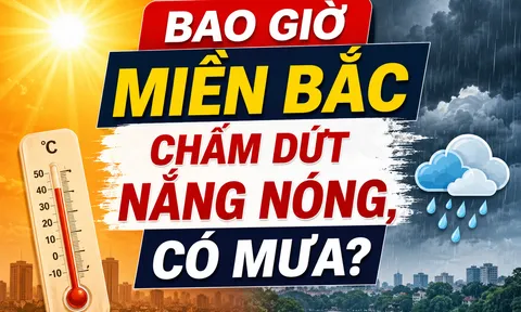 Nắng nóng gay gắt ở miền Bắc bao giờ chấm dứt?