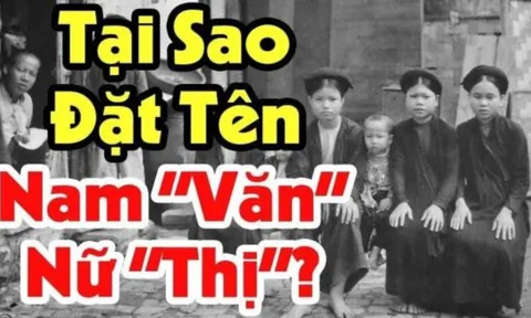 Người xưa thường đặt tên "nam Văn, nữ Thị": Tại sao?