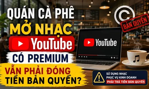Quán cà phê mở nhạc gói YouTube Premium vẫn phải trả tiền bản quyền?