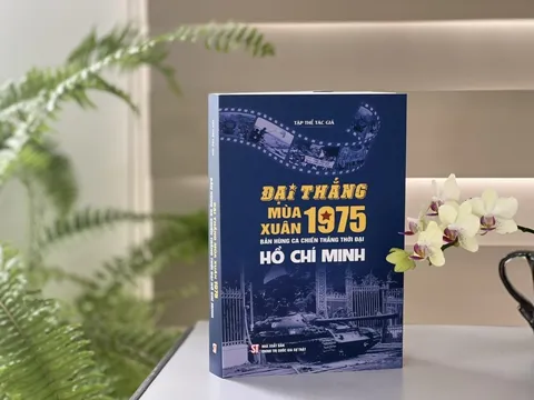 Ra mắt cuốn sách "Đại thắng mùa Xuân 1975 - Bản hùng ca chiến thắng thời đại Hồ Chí Minh"