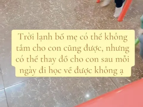 Trời miền Bắc trở lạnh, trẻ mầm non đi học không tắm, cô giáo lên mạng nài nỉ khiến phụ huynh phản ứng