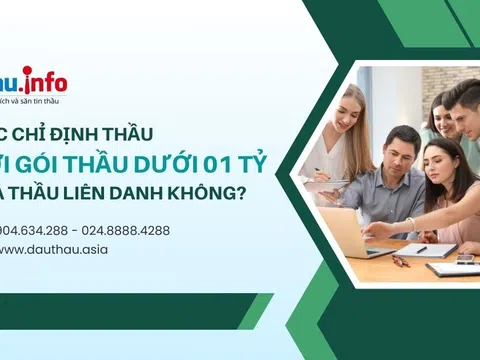 Có được chỉ định thầu đối với gói thầu dưới 01 tỷ cho nhà thầu liên danh không?