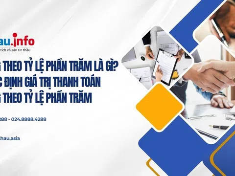 Hợp đồng theo tỷ lệ phần trăm là gì? Cơ sở xác định giá trị thanh toán hợp đồng theo tỷ lệ phần trăm