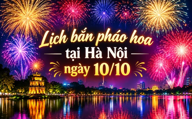 Cập nhật chi tiết các điểm bắn pháo hoa tại Hà Nội tối 10/10