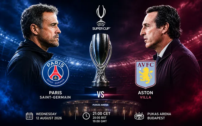 Trận Siêu cúp châu Âu 2026: PSG được dự đoán vượt qua Aston Villa